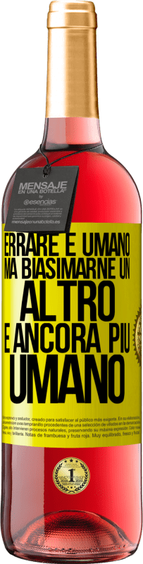 29,95 € | Vino rosato Edizione ROSÉ Errare è umano ... ma biasimarne un altro è ancora più umano Etichetta Gialla. Etichetta personalizzabile Vino giovane Raccogliere 2024 Tempranillo