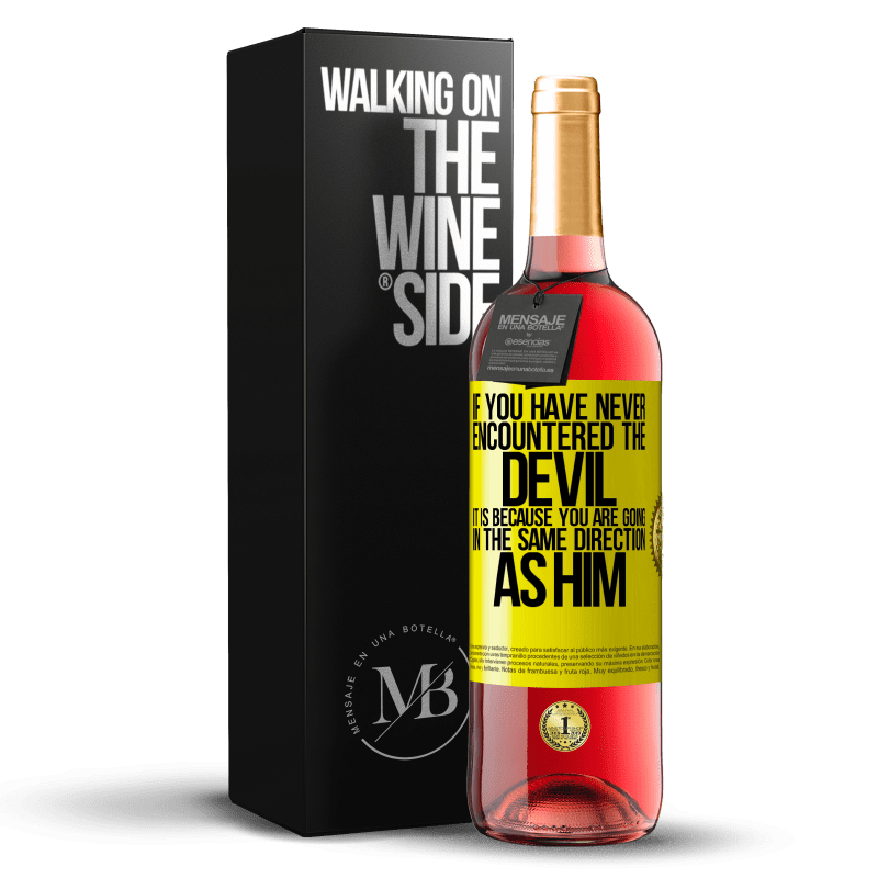 29,95 € Free Shipping | Rosé Wine ROSÉ Edition If you have never encountered the devil it is because you are going in the same direction as him Yellow Label. Customizable label Young wine Harvest 2022 Tempranillo