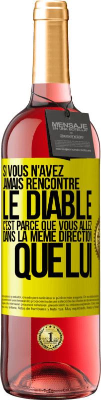 29,95 € Envoi gratuit | Vin rosé Édition ROSÉ Si vous n'avez jamais rencontré le diable c'est parce que vous allez dans la même direction que lui Étiquette Jaune. Étiquette personnalisable Vin jeune Récolte 2024 Tempranillo