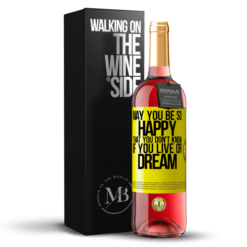 29,95 € Бесплатная доставка | Розовое вино Издание ROSÉ Пусть вы будете так счастливы, что не знаете, живете ли вы или мечтаете Желтая этикетка. Настраиваемая этикетка Молодое вино Урожай 2023 Tempranillo