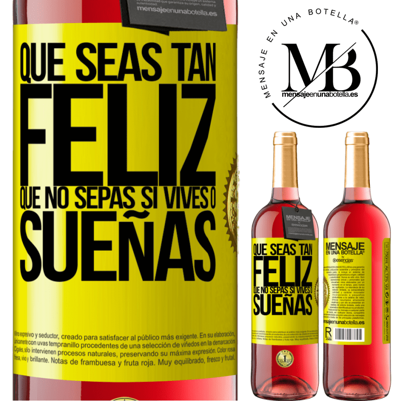 29,95 € Envío gratis | Vino Rosado Edición ROSÉ Que seas tan feliz que no sepas si vives o sueñas Etiqueta Amarilla. Etiqueta personalizable Vino joven Cosecha 2025 Tempranillo