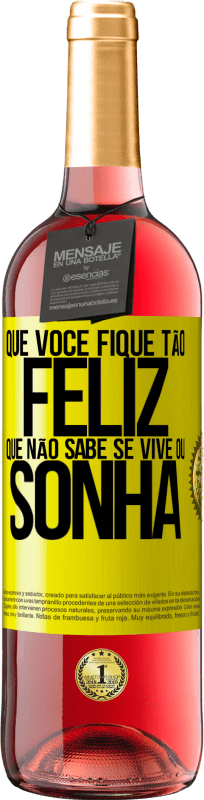 29,95 € | Vinho rosé Edição ROSÉ Que você fique tão feliz que não sabe se vive ou sonha Etiqueta Amarela. Etiqueta personalizável Vinho jovem Colheita 2024 Tempranillo