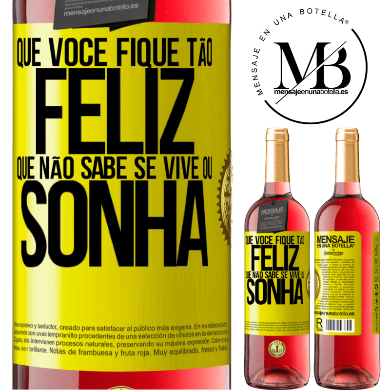 29,95 € Envio grátis | Vinho rosé Edição ROSÉ Que você fique tão feliz que não sabe se vive ou sonha Etiqueta Amarela. Etiqueta personalizável Vinho jovem Colheita 2023 Tempranillo