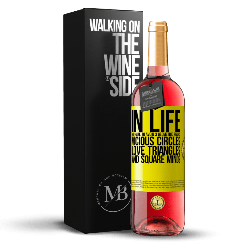 29,95 € Free Shipping | Rosé Wine ROSÉ Edition In life you have to avoid 3 geometric figures. Vicious circles, love triangles and square minds Yellow Label. Customizable label Young wine Harvest 2023 Tempranillo