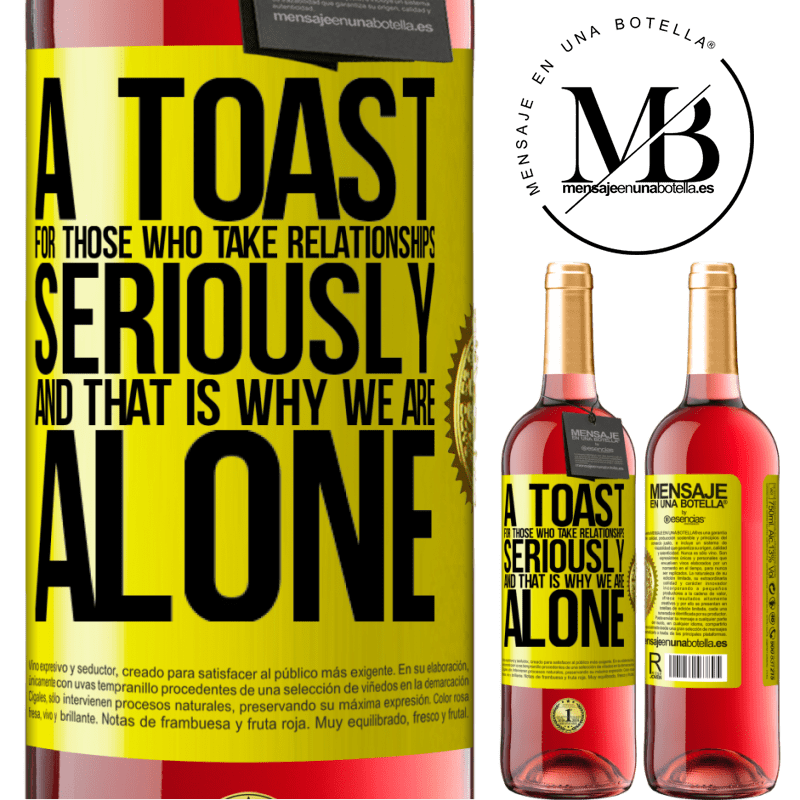 29,95 € Free Shipping | Rosé Wine ROSÉ Edition A toast for those who take relationships seriously and that is why we are alone Yellow Label. Customizable label Young wine Harvest 2021 Tempranillo