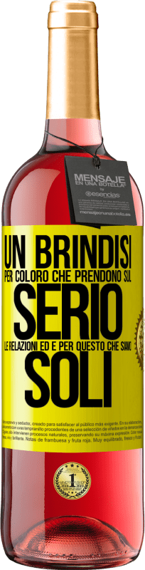 29,95 € | Vino rosato Edizione ROSÉ Un brindisi per coloro che prendono sul serio le relazioni ed è per questo che siamo soli Etichetta Gialla. Etichetta personalizzabile Vino giovane Raccogliere 2025 Tempranillo