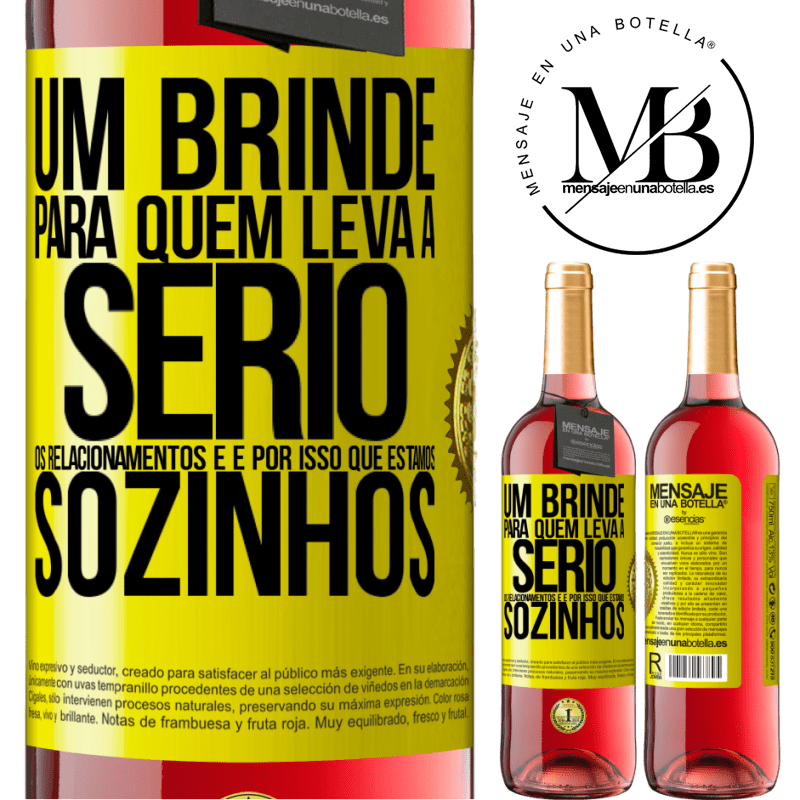 29,95 € Envio grátis | Vinho rosé Edição ROSÉ Um brinde para quem leva a sério os relacionamentos e é por isso que estamos sozinhos Etiqueta Amarela. Etiqueta personalizável Vinho jovem Colheita 2023 Tempranillo