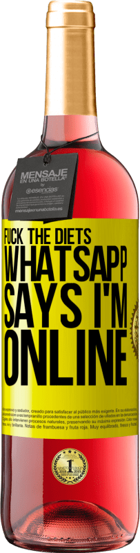 «Fuck the diets, whatsapp says I'm online» ROSÉ Edition