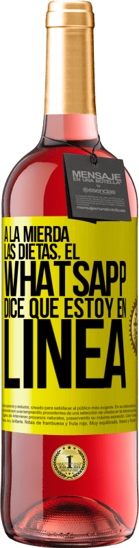«A la mierda las dietas, el whatsapp dice que estoy en linea» Edición ROSÉ