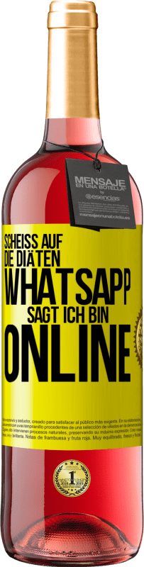 29,95 € | Roséwein ROSÉ Ausgabe Scheiß auf die Diäten, WhatsApp sagt, ich bin online Gelbes Etikett. Anpassbares Etikett Junger Wein Ernte 2024 Tempranillo