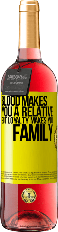 29,95 € | Rosé Wine ROSÉ Edition Blood makes you a relative, but loyalty makes you family Yellow Label. Customizable label Young wine Harvest 2024 Tempranillo