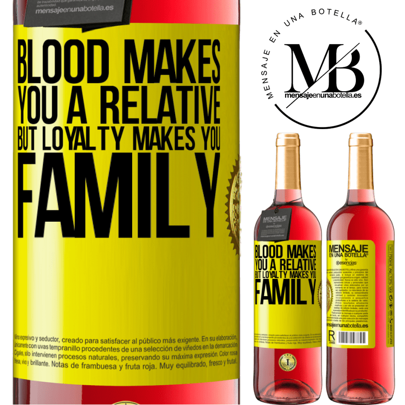 24,95 € Free Shipping | Rosé Wine ROSÉ Edition Blood makes you a relative, but loyalty makes you family Yellow Label. Customizable label Young wine Harvest 2021 Tempranillo