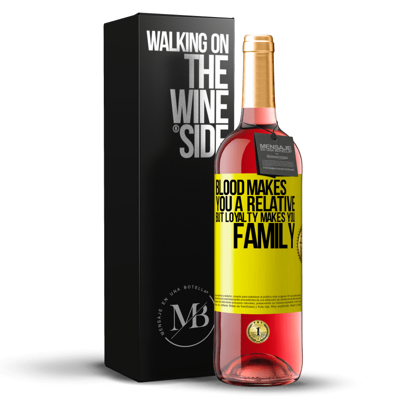 29,95 € Free Shipping | Rosé Wine ROSÉ Edition Blood makes you a relative, but loyalty makes you family Yellow Label. Customizable label Young wine Harvest 2025 Tempranillo