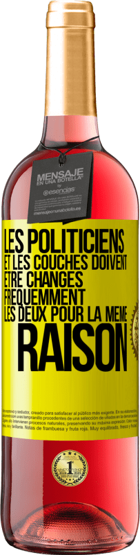 29,95 € | Vin rosé Édition ROSÉ Les politiciens et les couches doivent être changés fréquemment. Les deux pour la même raison Étiquette Jaune. Étiquette personnalisable Vin jeune Récolte 2024 Tempranillo