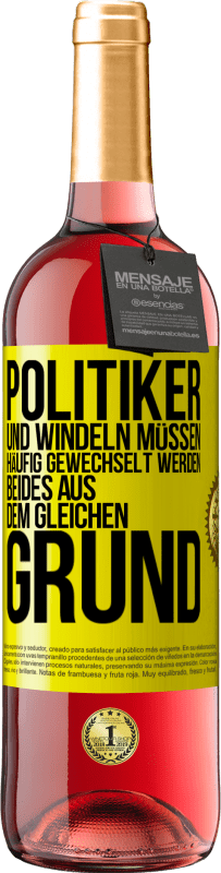 29,95 € | Roséwein ROSÉ Ausgabe Politiker und Windeln müssen häufig gewechselt werden. Beides aus dem gleichen Grund Gelbes Etikett. Anpassbares Etikett Junger Wein Ernte 2024 Tempranillo