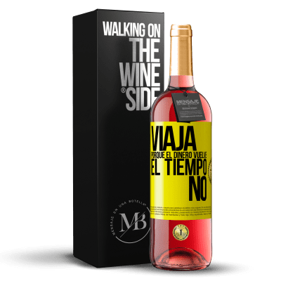 «Viaja, porque el dinero vuelve. El tiempo no» Edición ROSÉ
