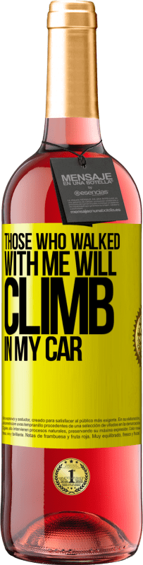29,95 € Free Shipping | Rosé Wine ROSÉ Edition Those who walked with me will climb in my car Yellow Label. Customizable label Young wine Harvest 2022 Tempranillo