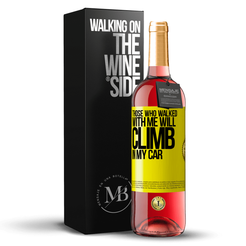 29,95 € Free Shipping | Rosé Wine ROSÉ Edition Those who walked with me will climb in my car Yellow Label. Customizable label Young wine Harvest 2022 Tempranillo