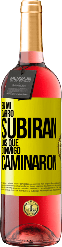 «En mi carro subirán los que conmigo caminaron» Edición ROSÉ
