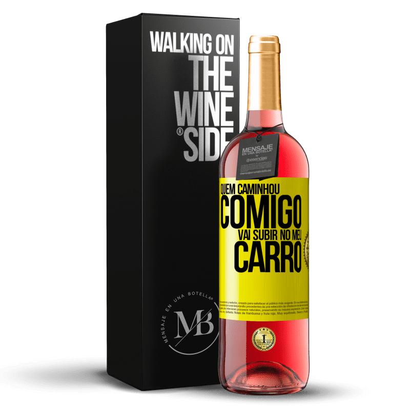 29,95 € Envio grátis | Vinho rosé Edição ROSÉ Quem caminhou comigo vai subir no meu carro Etiqueta Amarela. Etiqueta personalizável Vinho jovem Colheita 2024 Tempranillo