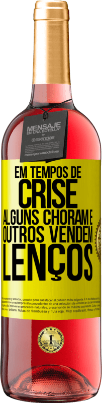 29,95 € | Vinho rosé Edição ROSÉ Em tempos de crise, alguns choram e outros vendem lenços Etiqueta Amarela. Etiqueta personalizável Vinho jovem Colheita 2025 Tempranillo