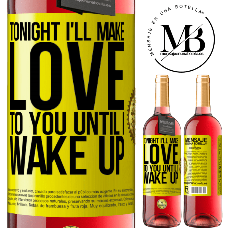 29,95 € Free Shipping | Rosé Wine ROSÉ Edition Tonight I'll make love to you until I wake up Yellow Label. Customizable label Young wine Harvest 2021 Tempranillo
