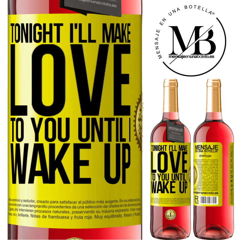 29,95 € Free Shipping | Rosé Wine ROSÉ Edition Tonight I'll make love to you until I wake up Yellow Label. Customizable label Young wine Harvest 2023 Tempranillo