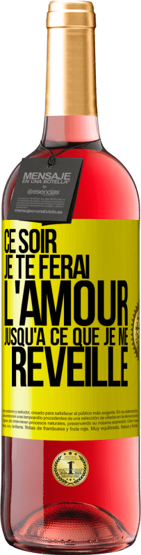 29,95 € | Vin rosé Édition ROSÉ Ce soir je te ferai l'amour jusqu'à ce que je me réveille Étiquette Jaune. Étiquette personnalisable Vin jeune Récolte 2024 Tempranillo