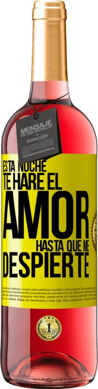 29,95 € | Vino Rosado Edición ROSÉ Esta noche te haré el amor hasta que me despierte Etiqueta Amarilla. Etiqueta personalizable Vino joven Cosecha 2025 Tempranillo