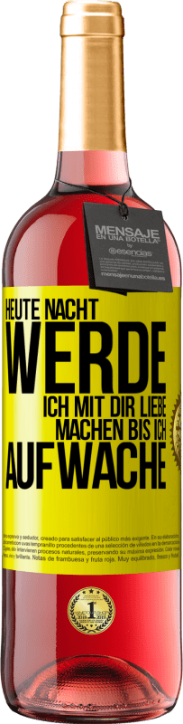 29,95 € | Roséwein ROSÉ Ausgabe Heute Nacht werde ich mit dir Liebe machen bis ich aufwache Gelbes Etikett. Anpassbares Etikett Junger Wein Ernte 2024 Tempranillo