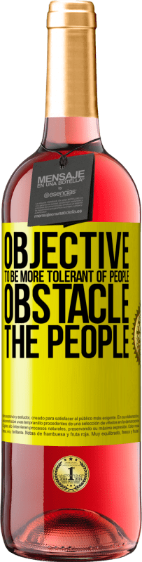 29,95 € | Rosé Wine ROSÉ Edition Objective: to be more tolerant of people. Obstacle: the people Yellow Label. Customizable label Young wine Harvest 2024 Tempranillo