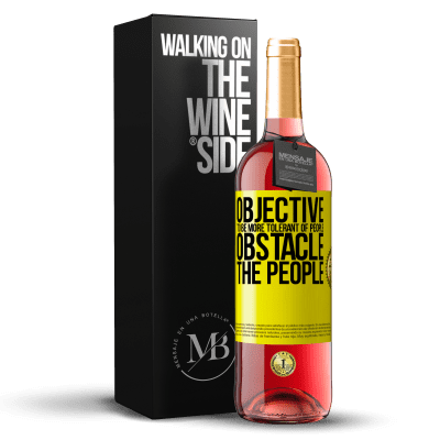 «Objective: to be more tolerant of people. Obstacle: the people» ROSÉ Edition