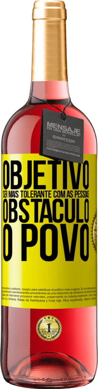 29,95 € | Vinho rosé Edição ROSÉ Objetivo: ser mais tolerante com as pessoas. Obstáculo: o povo Etiqueta Amarela. Etiqueta personalizável Vinho jovem Colheita 2024 Tempranillo