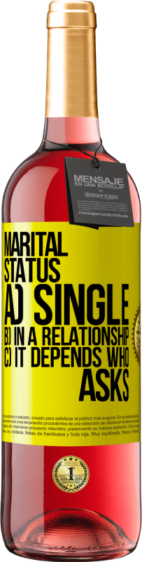 29,95 € | Rosé Wine ROSÉ Edition Marital status: a) Single b) In a relationship c) It depends who asks Yellow Label. Customizable label Young wine Harvest 2023 Tempranillo