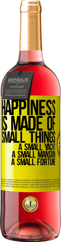 29,95 € | Rosé Wine ROSÉ Edition Happiness is made of small things: a small yacht, a small mansion, a small fortune Yellow Label. Customizable label Young wine Harvest 2023 Tempranillo