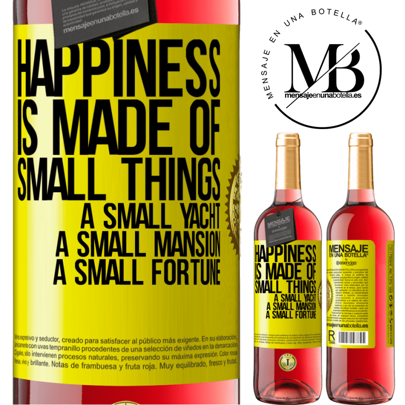 29,95 € Free Shipping | Rosé Wine ROSÉ Edition Happiness is made of small things: a small yacht, a small mansion, a small fortune Yellow Label. Customizable label Young wine Harvest 2023 Tempranillo