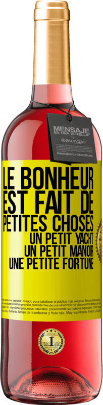 29,95 € | Vin rosé Édition ROSÉ Le bonheur est fait de petites choses: un petit yacht, un petit manoir, une petite fortune Étiquette Jaune. Étiquette personnalisable Vin jeune Récolte 2024 Tempranillo