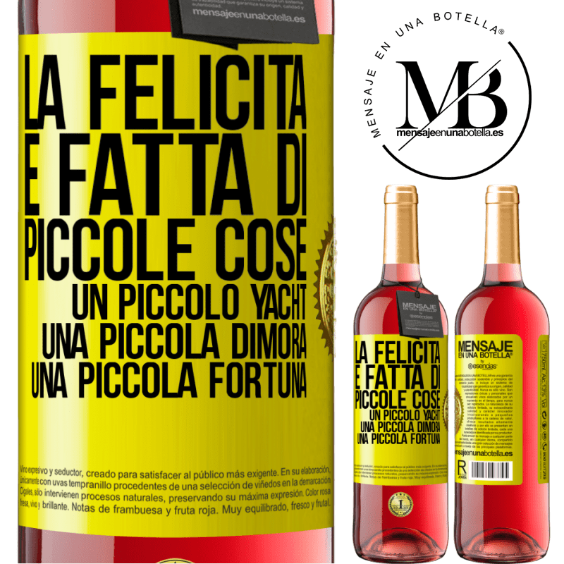 29,95 € Spedizione Gratuita | Vino rosato Edizione ROSÉ La felicità è fatta di piccole cose: un piccolo yacht, una piccola dimora, una piccola fortuna Etichetta Gialla. Etichetta personalizzabile Vino giovane Raccogliere 2023 Tempranillo