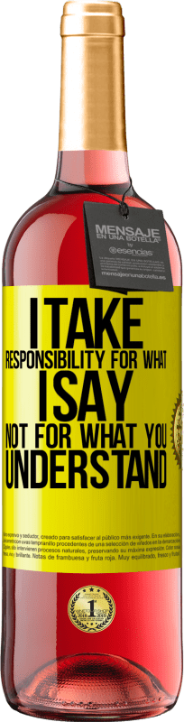 29,95 € | Rosé Wine ROSÉ Edition I take responsibility for what I say, not for what you understand Yellow Label. Customizable label Young wine Harvest 2024 Tempranillo