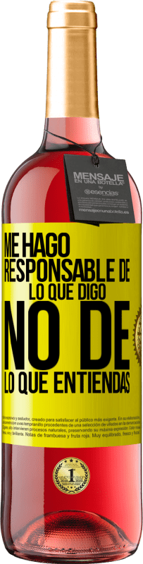29,95 € | Vino Rosado Edición ROSÉ Me hago responsable de lo que digo, no de lo que entiendas Etiqueta Amarilla. Etiqueta personalizable Vino joven Cosecha 2025 Tempranillo