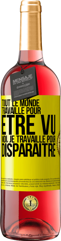 29,95 € | Vin rosé Édition ROSÉ Tout le monde travaille pour être vu. Moi, je travaille pour disparaître Étiquette Jaune. Étiquette personnalisable Vin jeune Récolte 2024 Tempranillo