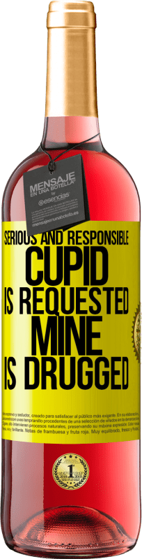 29,95 € | Rosé Wine ROSÉ Edition Serious and responsible cupid is requested, mine is drugged Yellow Label. Customizable label Young wine Harvest 2024 Tempranillo