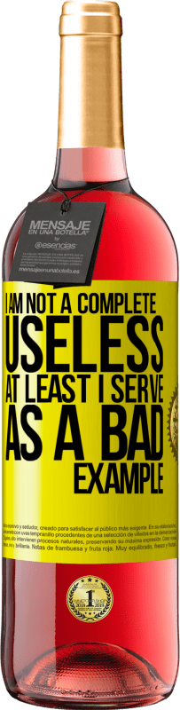 29,95 € | Rosé Wine ROSÉ Edition I am not a complete useless ... At least I serve as a bad example Yellow Label. Customizable label Young wine Harvest 2024 Tempranillo