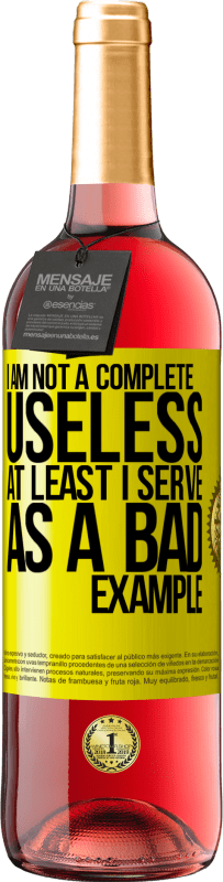 29,95 € Free Shipping | Rosé Wine ROSÉ Edition I am not a complete useless ... At least I serve as a bad example Yellow Label. Customizable label Young wine Harvest 2025 Tempranillo