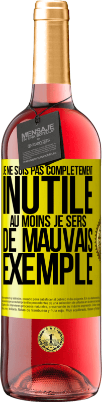 29,95 € Envoi gratuit | Vin rosé Édition ROSÉ Je ne suis pas complètement inutile. Au moins je sers de mauvais exemple Étiquette Jaune. Étiquette personnalisable Vin jeune Récolte 2025 Tempranillo