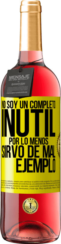 29,95 € | Vino Rosado Edición ROSÉ No soy un completo inútil... Por lo menos sirvo de mal ejemplo Etiqueta Amarilla. Etiqueta personalizable Vino joven Cosecha 2025 Tempranillo