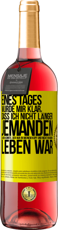 29,95 € Kostenloser Versand | Roséwein ROSÉ Ausgabe Eines Tages wurde mir klar, dass ich nicht länger jemanden lieben konnte, der nur in meinem Kopf und nicht in meinem Leben war Gelbes Etikett. Anpassbares Etikett Junger Wein Ernte 2025 Tempranillo