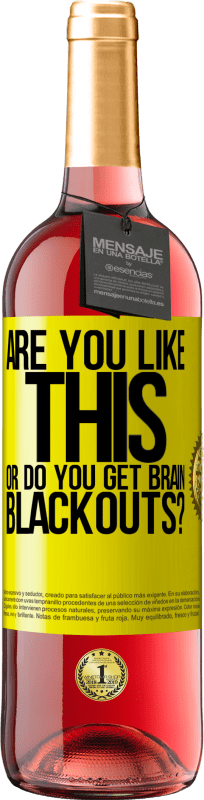 29,95 € 送料無料 | ロゼワイン ROSÉエディション あなたはこれが好きですか、あなたは脳の停電を取得していますか？ 黄色のラベル. カスタマイズ可能なラベル 若いワイン 収穫 2025 Tempranillo