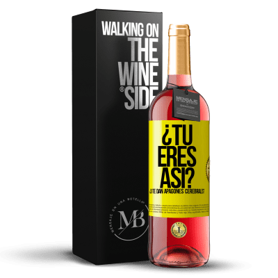 «¿Tú eres así o te dan apagones cerebrales?» Edición ROSÉ