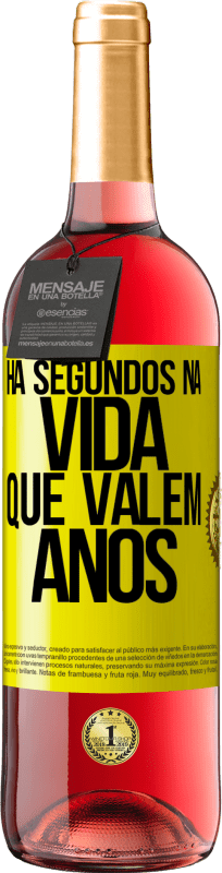 «Há segundos na vida que valem anos» Edição ROSÉ